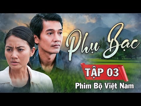 PHỤ BẠC Tập 3 | Phim Bộ Việt Nam 2025 | Phim Bộ Việt Nam Hay Nhất 2025 | Phim Ngọc Lan, Quang Tuấn