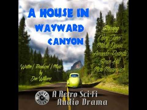 House in Wayward Canyon: A Retro Sci-Fi Audio Drama - Dan Williams
