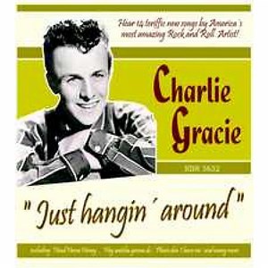 Charlie Gracie - Just Hangin' Around
