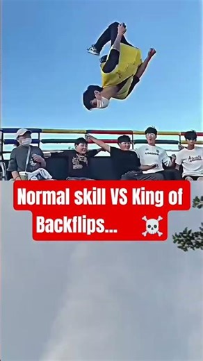 Normal skill VS King of Backflips ☠️🫣