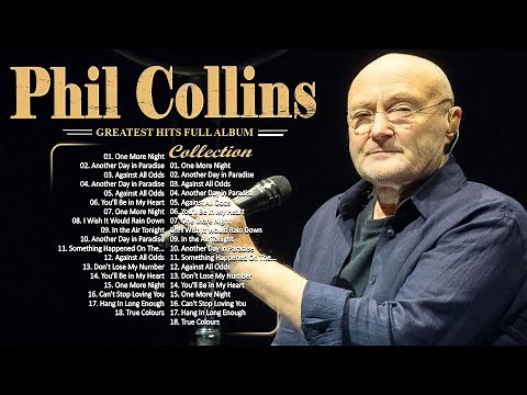 Phil Collins Greatest Hits Best Songs Playlist Of Phil Collins