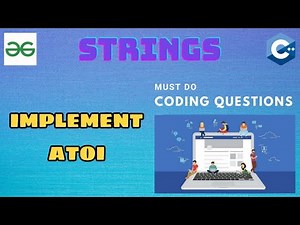String 11: Implement atoi() | Must Do Coding Questions | GeeksForGeeks