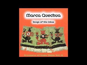 Marca Quechua - Songs of the Inkas (full album)