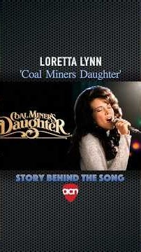 Story Behind the Song- ​Loretta Lynn ‘Coal Miners Daughter’