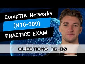 CompTIA Network+ (N10-009) | Practice Exam | Questions 76-80