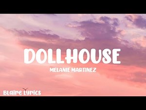Melanie Martinez - DOLLHOUSE (Lyrics)