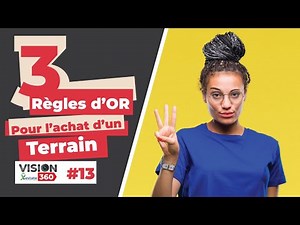 3 règles d'OR pour l'achat d'un TERRAIN