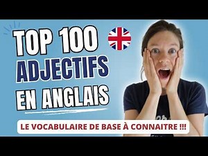 VOCABULAIRE DEBUTANT : 100 adjectifs les plus utiles en anglais !