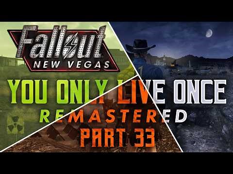 Fallout New Vegas: You Only Live Once Remastered - Part 33 - Dead On Arrival