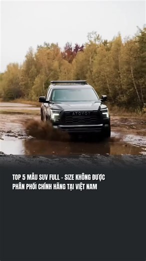 TOP 5 MẪU SUV FULL - SIZE KHÔNG ĐƯỢC PHÂN PHỐI CHÍNH HÃNG TẠI VIỆT NAM #xe #oto #suv