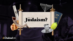 What Is Judaism? We'll tell you what it's about on one foot. | Chabad.org