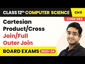 Cartesian Product/Cross Join/Full Outer Join - SQL | Class 12 Computer Science Chapter 9 | CBSE 2024