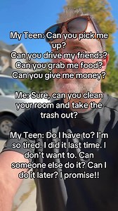 1.4K views · 1.7K reactions | My Teen: Can you pick me up? Can you drive my friends? Can you grab me food? Can you give me money? Me: Sure, can you clean your room and take the trash out? My Teen: Do I have to? I'm so tired. I did it last time. I don't want to. Can someone else do it? Can I do it later? I promise!! #relateable #funny #dadjokes | Michael Christopher | Facebook