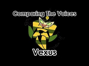 Comparing The Voices: Vexus (My Life as a Teenage Robot)
