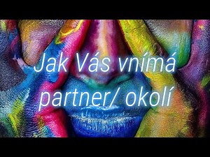 🔮Jak Vás VNÍMÁ partner/ okolí❤️🌞