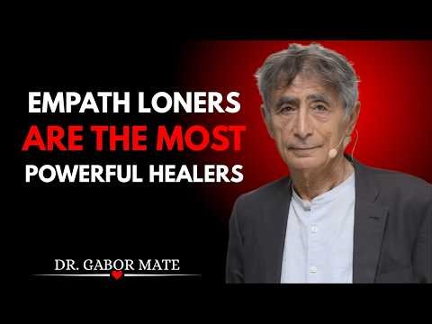 Why Trauma Born Empath Loners Are The Most Powerful Healers Dr Gabor Maté