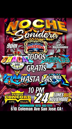 $15 MAYORES DE 18 BIENVENIDOS NOCHES SONIDERAS EN EL NUEVO RODEO DE SAN JOSE CAL 610 COLEMAN AVE SAN JOSE CALIFORNIA NOS VEMOS HOY EN EL NUEVO RODEO DE SAN JOSE | Jesus Chuy Cano