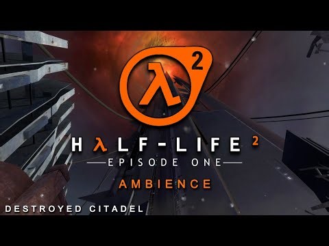 Destroyed Citadel - Half-Life 2: Episode One ambience
