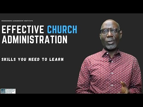 All you need to know about Effective Church Administration (Pastor O. J. Kuye)