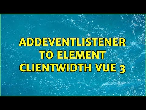 addEventListener to element clientWidth vue 3