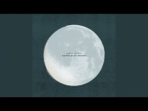 August 30, 2023: Super Blue Moon