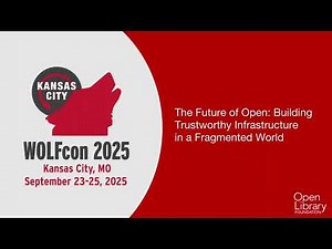 Keynote—The Future of Open: Building Trustworthy Infrastructure in a Fragmented World (WOLFcon 2025)