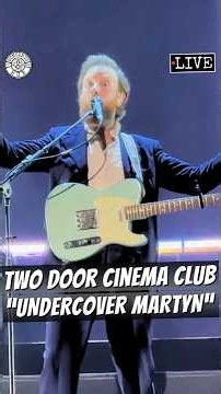 Two Door Cinema Club "Undercover Martyn" LIVE #twodoorcinemaclub #undercover #undercovermartyn
