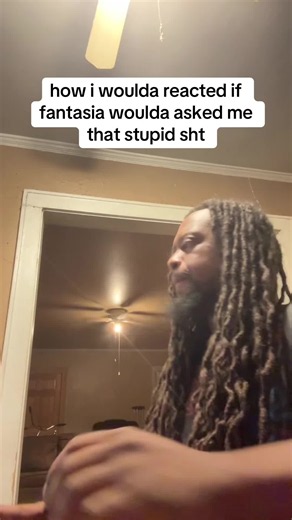 How I Woulda Reacted If Fantasia Asked Me That Stupid Sht
