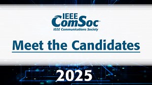 2025 IEEE COMSOC VICE PRESIDENT "MEET THE CANDIDATES"