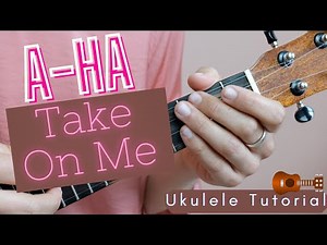 Ukulele Tutorial A-Ha - Take On Me | Tab included