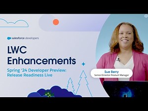 Chapter 3: LWC Enhancements | Spring '24 Developer Preview: Release Readiness Live