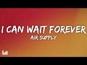 Air Supply - I Can Wait Forever (Lyrics)