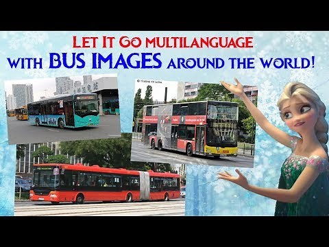 Let It Go multi-language - BUS images around the world (45 versions)