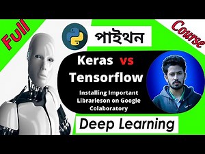 Deep Learning Tutorial (Bengali) | Keras vs TensorFlow | Installing Libraries on Google Colab