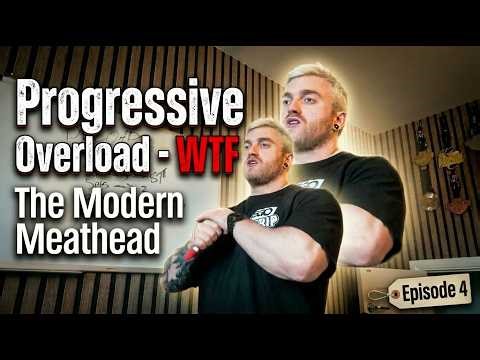 The Modern Meathead: Progressive Overload - WTF | Episode 4