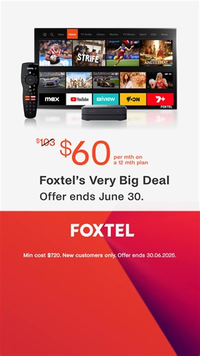 Foxtel’s Very Big Deal, on now! Get AFL, NRL, F1® and Netball live in 4K Ultra HD, world class dramas, the best Lifestyle shows, Foxtel Originals, and now with Max included, all in one place. Offer ends 30.06.2025. | Foxtel