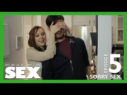 Sorry Sex - Episode 5 - Kate & Joe Just Want to Have Sex
