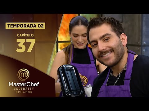 CAPÍTULO 37 | TEMPORADA 02 | MASTERCHEF CELEBRITY ECUADOR