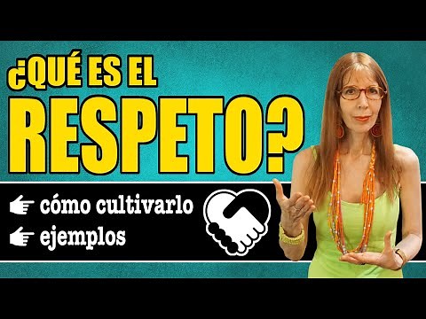 What is respect? How to cultivate it? Examples