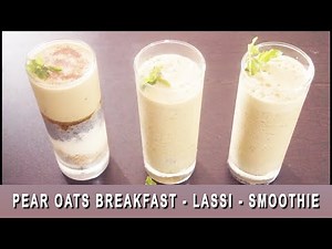 Overnight Pear Oats | Pear lassi | Breakfast Pear Smoothie | Weight-loss Smoothies | Asha Mehra
