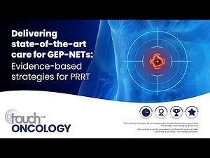 Delivering state-of-the-art care for GEP-NETs: Evidence-based strategies for PRRT