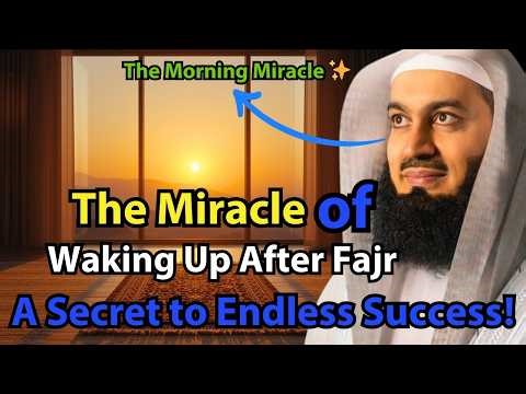 The Miracle of Waking Up After Fajr: A Secret to Endless Success! ✨ | Mufti Menk