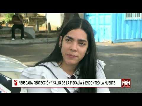 “Buscaba protección”: salió de la Fiscalía y encontró la muerte