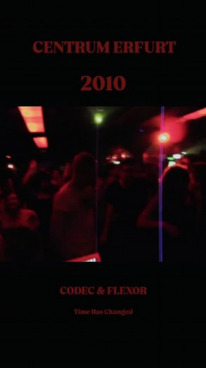 CENTRUM ERFURT 2010 CODEC & FLEXOR TIME HAS CHANGED #2000s #memories #electromusic #timehaschanged #centrum #erfurt #oldbutgold | Lass Ma