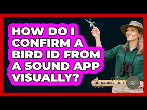 How Do I Confirm A Bird ID From A Sound App Visually?