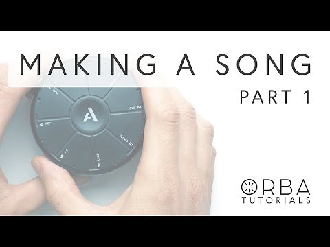 Orba Tutorials - Making a Song (part 1)