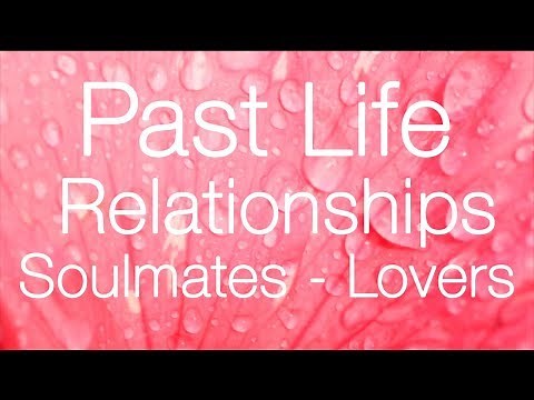 Past Life Regression Session For Relationships: Soulmates and Lovers