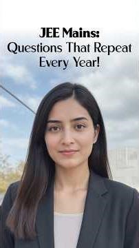 JEE Mains: Questions That Repeat Every Year!
