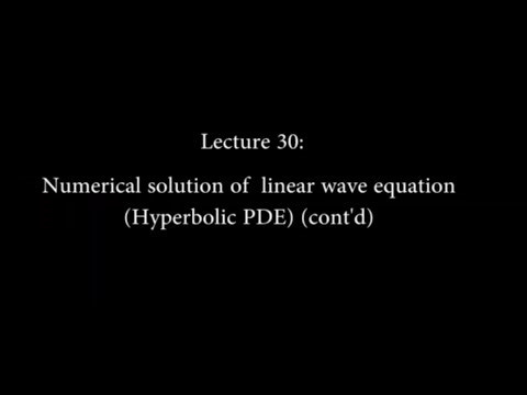 Lec 30: Numerical Solution of Linear Wave Equation (Hyperbolic PDE) (Contd.) #CH24SP #swayamprabha