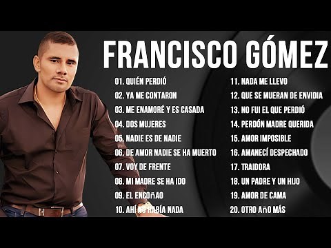 FRANCISCO GOMEZ GRANDES EXITOS MIX - Colección De Las Mejores Canciones Románticas.